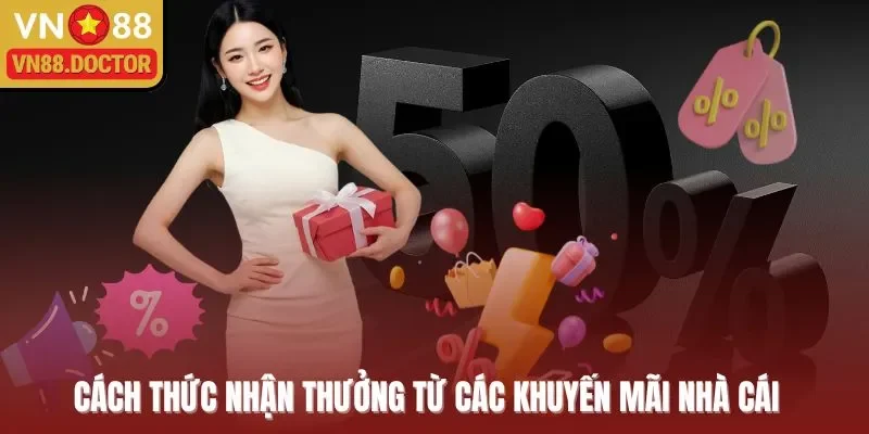 Cách thức nhận thưởng từ các khuyến mãi nhà cái  