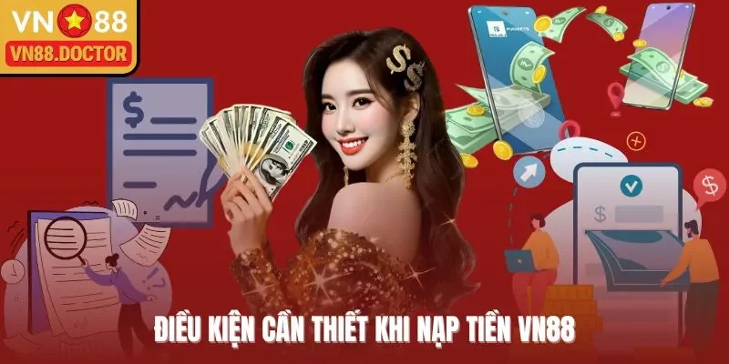 Điều kiện cần thiết khi nạp tiền VN88
