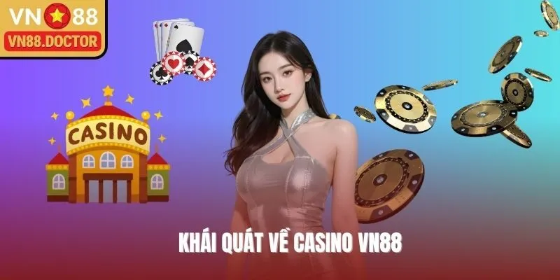 Khái quát về Casino VN88 