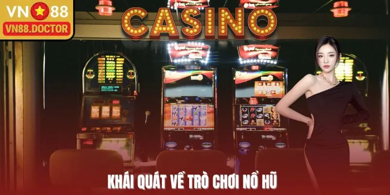 Khái quát về trò chơi Nổ hũ 